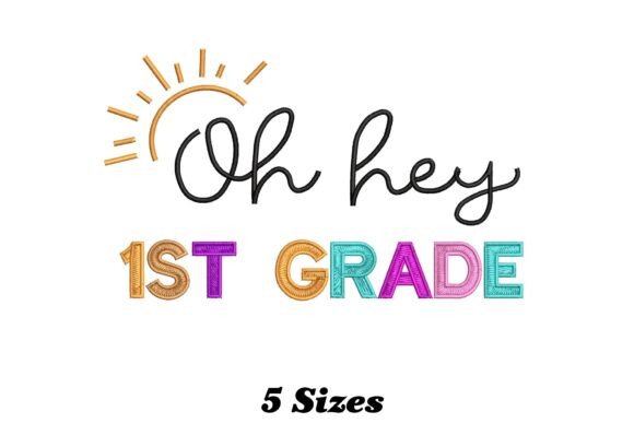 Oh Hey 1st Grade: A Charming Embroidery Design for Personalized Gifts